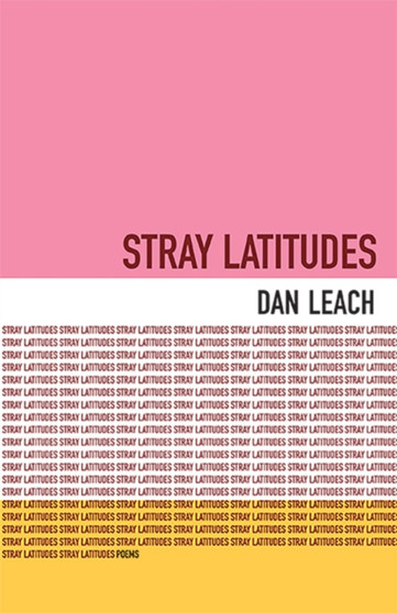 Stray Latitudes : Poems by Dan Leach - Paperback