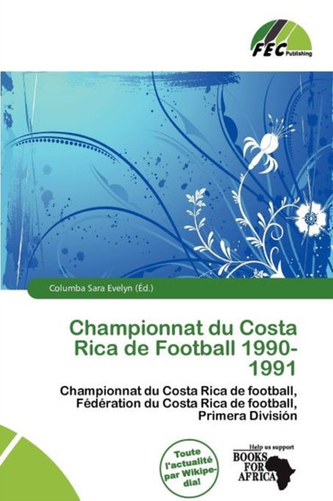 Championnat Du Costa Rica de Football 1990-1991 by Columba Sara Evelyn - Paperback