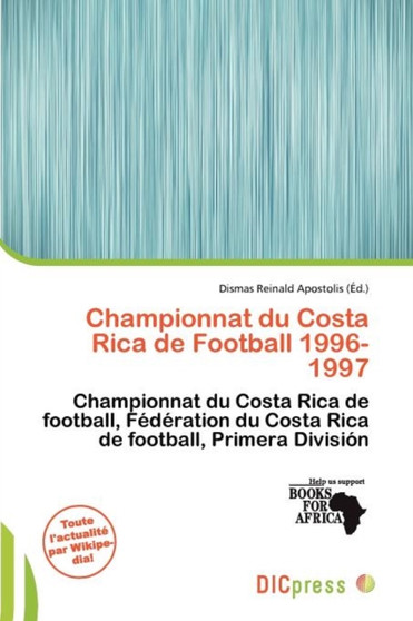 Championnat Du Costa Rica de Football 1996-1997 by Dismas Reinald Apostolis - Paperback
