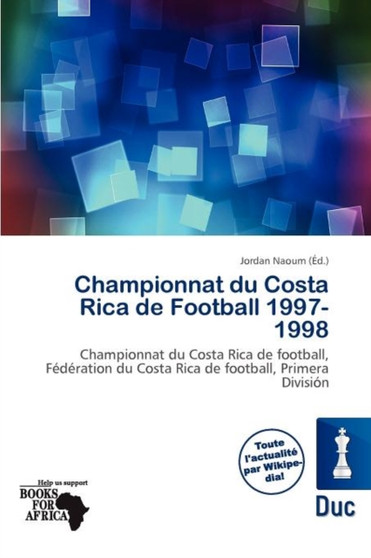 Championnat Du Costa Rica de Football 1997-1998 by Jordan Naoum - Paperback