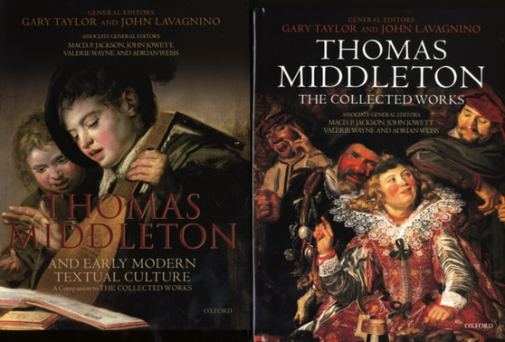 Thomas Middleton : The Collected Works and Companion by Professor Thomas Middleton - Hardback
