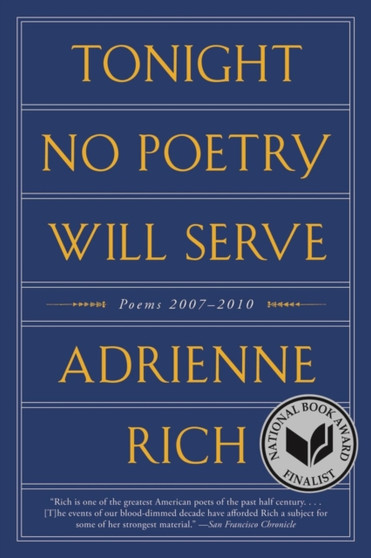 Tonight No Poetry Will Serve : Poems 2007-2010 by Adrienne Rich - Hardback Tonight No Poetry Will Serve : Poems 2007-2010 by Adrienne Rich - Hardback