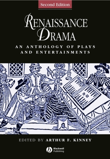 Renaissance Drama - An Anthology of Plays and Entertainments 2e by AF Kinney - Paperback