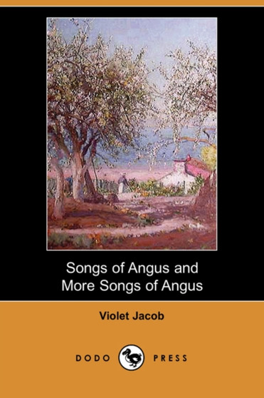 Songs of Angus and More Songs of Angus (Dodo Press) by Violet Jacob - Paperback