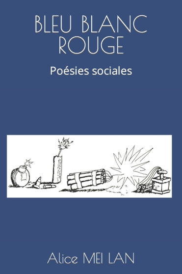 Bleu Blanc Rouge : Poesies sociales by Alice Mei Lan - Paperback