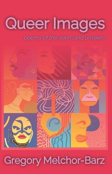 Queer Images : poems of the seen (and unseen) by Gregory Melchor-Barz - Paperback