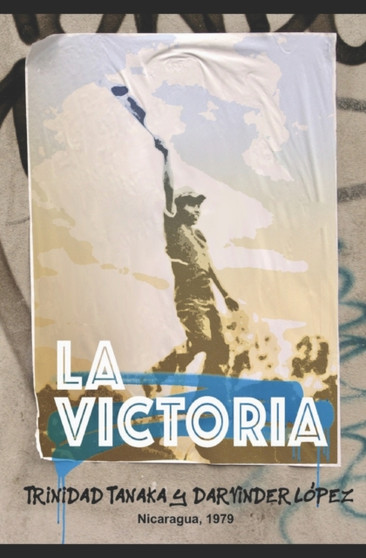 La Victoria : Nicaragua, 1979 by Trinidad Tanaka - Paperback