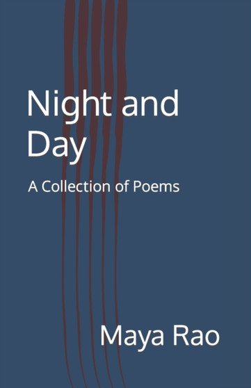 Night and Day : A Collection of Poems by Maya Rao - Paperback