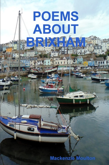 POEMS ABOUT BRIXHAM by Mackenzie Moulton - Paperback