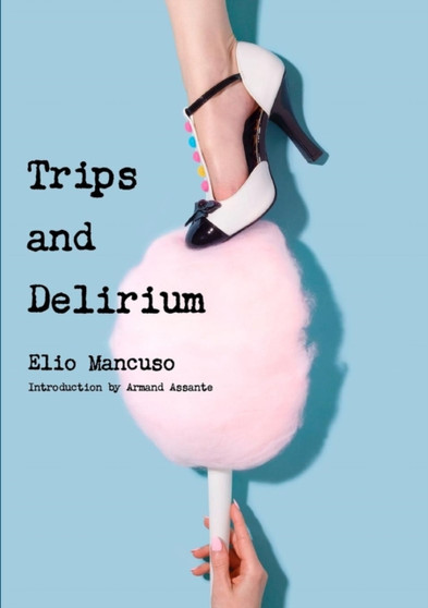 Trips and Delirium by Elio Mancuso - Paperback