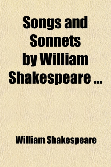 Songs and Sonnets by William Shakespeare ... by William Shakespeare - Paperback