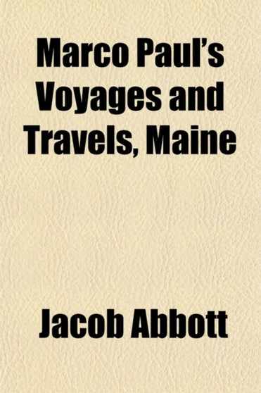 Marco Paul's Voyages & Travels, Maine by Jacob Abbott - Paperback