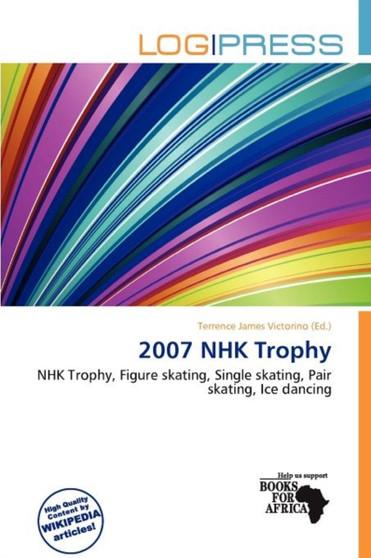 2007 Nhk Trophy by Terrence James Victorino - Paperback
