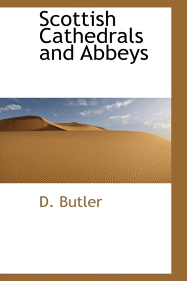 Scottish Cathedrals and Abbeys by Dugald Butler - Hardback