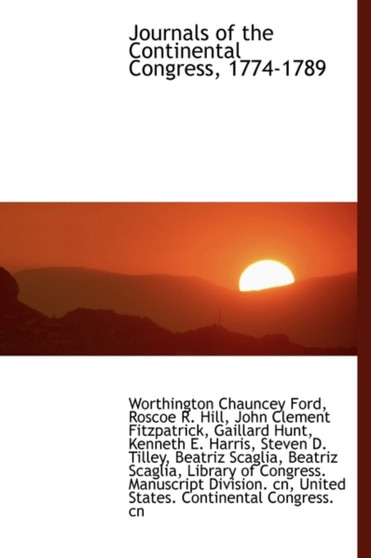 Journals of the Continental Congress, 1774-1789 by Worthington Chauncey Ford - Hardback