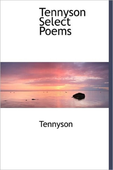 Tennyson Select Poems by Lord Alfred Baron Tennyson - Hardback