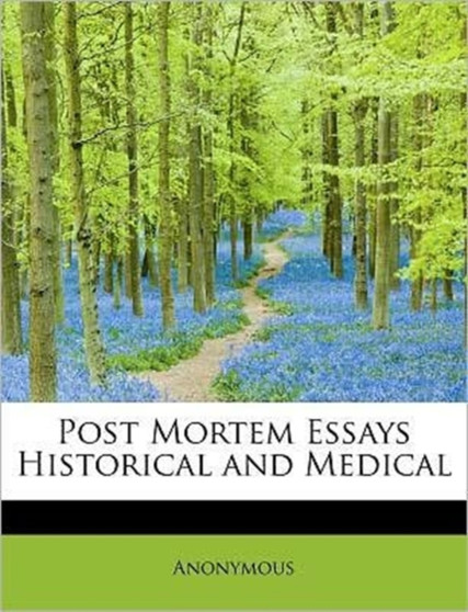 Post Mortem Essays Historical and Medical by Anonymous - Paperback