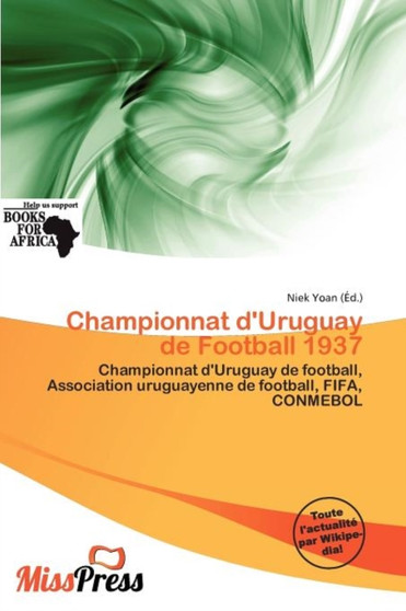 Championnat D'Uruguay de Football 1937 by Niek Yoan - Paperback