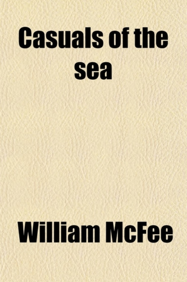 Casuals of the Sea; The Voyage of a Soul by William McFee - Paperback