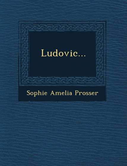 Ludovic... by Sophie Amelia Prosser - Paperback