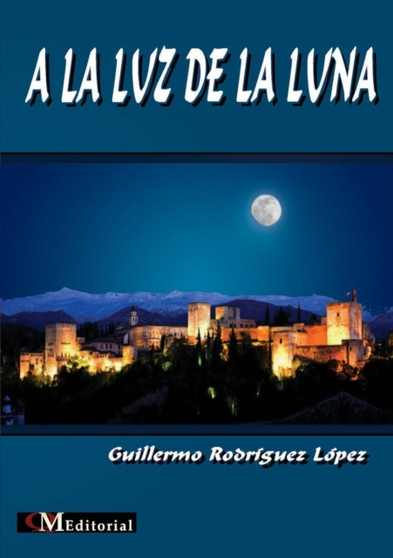 A La Luz De La Luna by Guillermo Rodriguez Lopez - Paperback