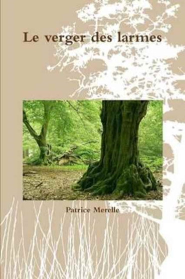 Le Verger DES Larmes by Patrice Merelle - Paperback