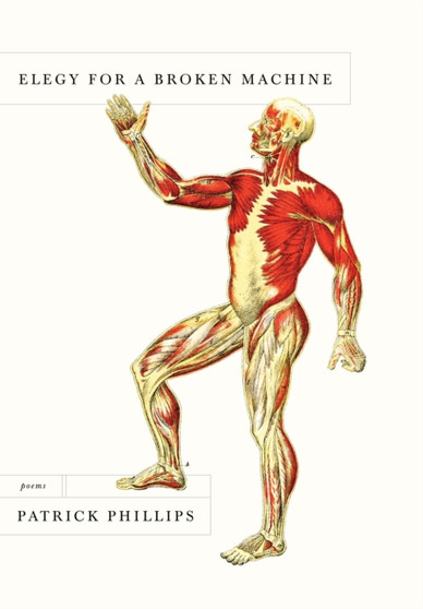 Elegy for a Broken Machine : Poems by Patrick Phillips - Hardback
