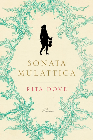 Sonata Mulattica : Poems by Rita Dove - Hardback