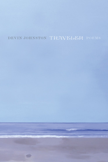 Traveler: Poems by Devin Johnston - Paperback