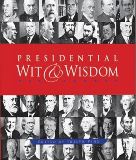 Presidential Wit and Wisdom : Memorable Quotes from George Washington to Obama by Joslyn Pine - Paperback