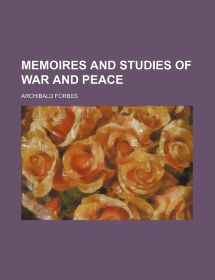 Memoires and Studies of War and Peace by Archibald Forbes - Paperback