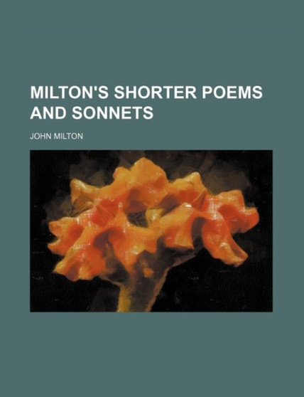 Milton's Shorter Poems and Sonnets by Professor John Milton - Paperback