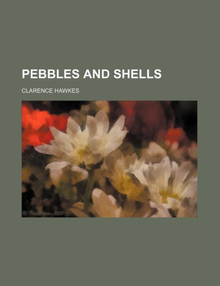 Pebbles and Shells by Clarence Hawkes - Paperback