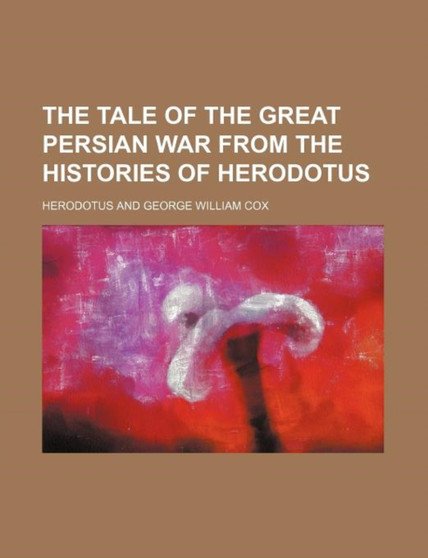 The Tale of the Great Persian War from the Histories of Herodotus by Herodotus - Paperback