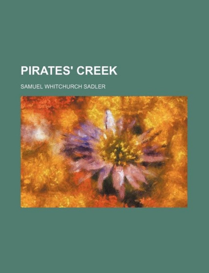 Pirates' Creek by Samuel Whitchurch Sadler - Paperback