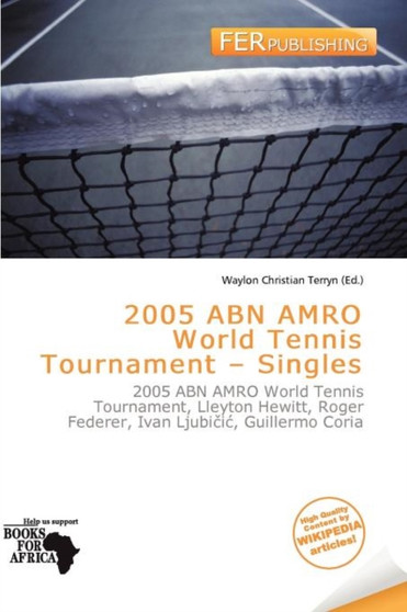 2005 Abn Amro World Tennis Tournament - Singles by Waylon Christian Terryn - Paperback