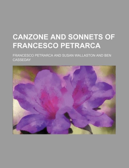 Canzone and Sonnets of Francesco Petrarca by Professor Francesco Petrarca - Paperback