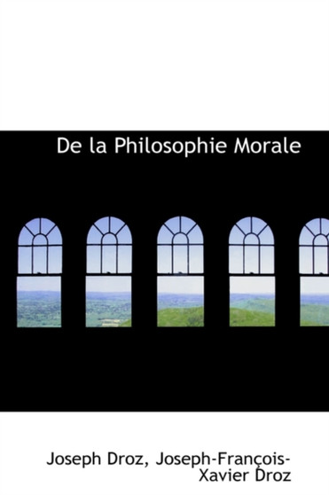 de La Philosophie Morale by Joseph Droz - Hardback