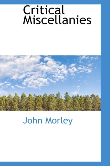 Critical Miscellanies by John Morley - Hardback