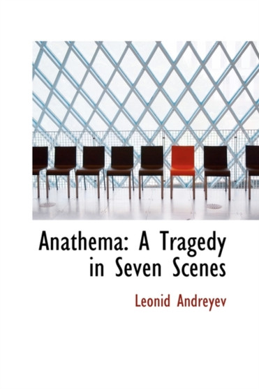 Anathema : A Tragedy in Seven Scenes by Leonid Nikolayevich Andreyev - Hardback