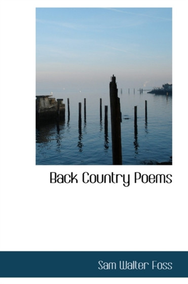 Back Country Poems by Sam Walter Foss - Hardback