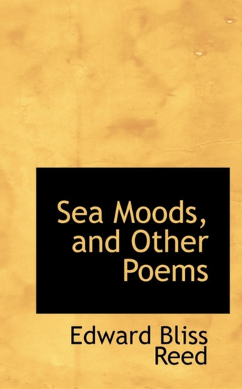 Sea Moods and Other Poems by Edward Bliss Reed - Paperback