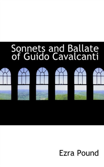 Sonnets and Ballate of Guido Cavalcanti by Ezra Pound - Hardback
