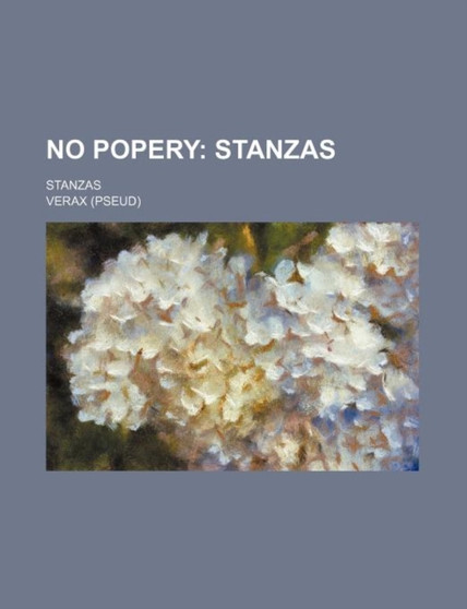 No Popery; Stanzas. Stanzas by Verax - Paperback