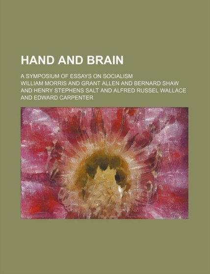 Hand and Brain; A Symposium of Essays on Socialism by William MD Morris - Paperback Hand and Brain; A Symposium of Essays on Socialism by William MD Morris - Paperback