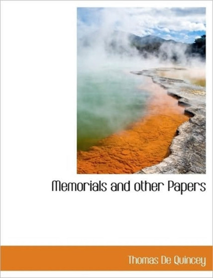 Memorials and Other Papers by Thomas de Quincey - Paperback