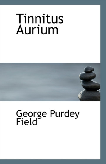 Tinnitus Aurium by George Purdey Field - Paperback