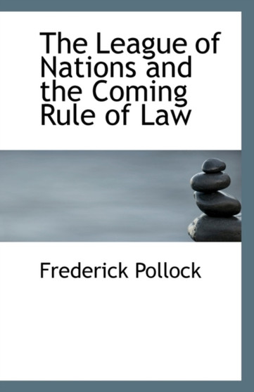 The League of Nations and the Coming Rule of Law by Sir Frederick Pollock - Paperback