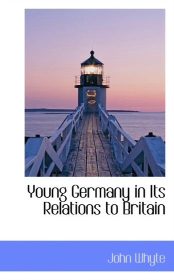 Young Germany in Its Relations to Britain by John M.D. Whyte - Paperback