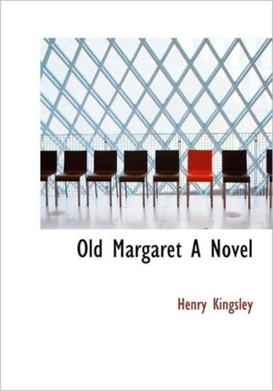 Old Margaret a Novel by Henry Kingsley - Hardback